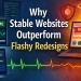 Why Stable Websites Outperform Flashy Redesigns